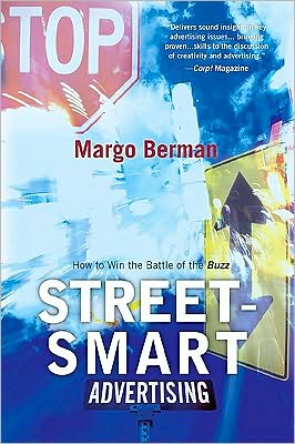 Cover for Margo Berman · Street-Smart Advertising: How to Win the Battle of the Buzz (Paperback Book) [Updated edition] (2010)