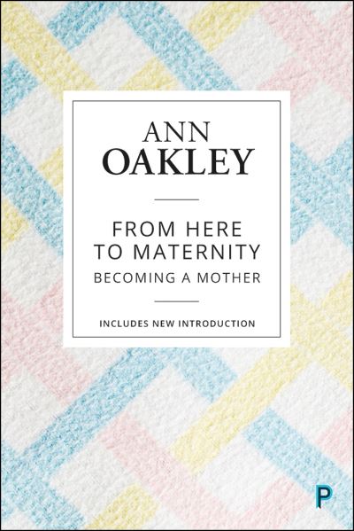 Cover for Ann Oakley · From Here to Maternity: Becoming a Mother (Paperback Book) [Reissue edition] (2019)