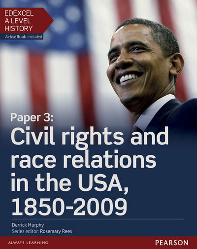 Edexcel A Level History, Paper 3: Civil rights and race relations in the USA, 1850-2009 Student Book + ActiveBook - Edexcel GCE History 2015 - Derrick Murphy - Books - Pearson Education Limited - 9781447985358 - May 6, 2016