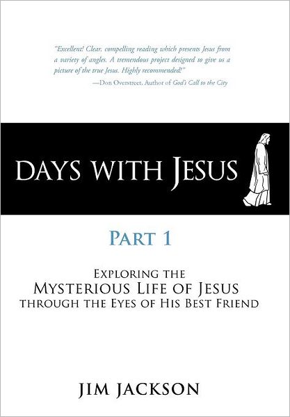 Cover for Jim Jackson · Days with Jesus Part 1: Exploring the Mysterious Life of Jesus Through the Eyes of His Best Friend (Hardcover Book) (2012)