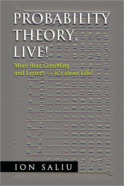 Probability Theory, Live! - Ion Saliu - Bøger - Xlibris Corporation - 9781450037358 - 3. februar 2010