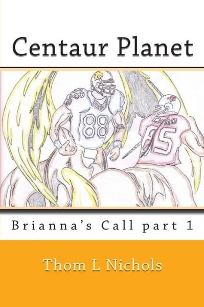 Cover for Thom L Nichols · Centaur Planet: Brianna's Call (Paperback Book) (2010)