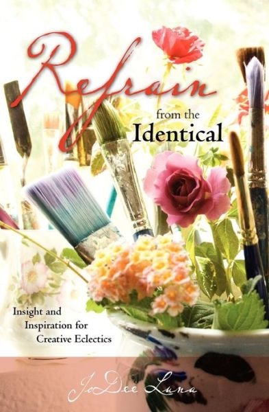 Cover for Jodee Luna · Refrain from the Identical: Insight and Inspiration for Creative Eclectics (Taschenbuch) (2011)