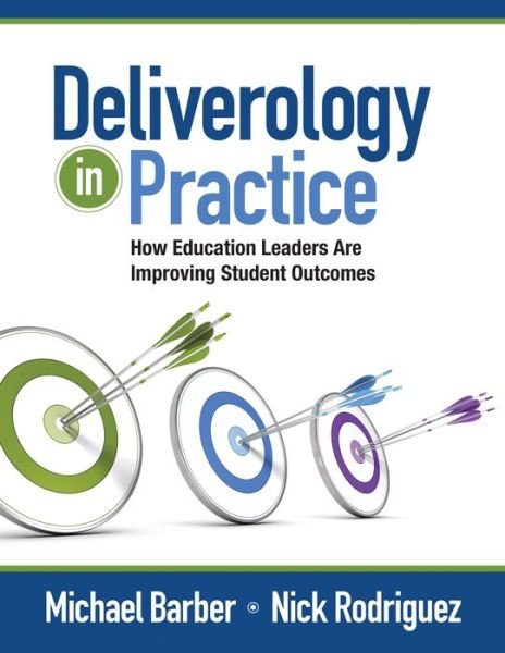 Cover for Michael Barber · Deliverology in Practice: How Education Leaders Are Improving Student Outcomes (Paperback Bog) (2015)