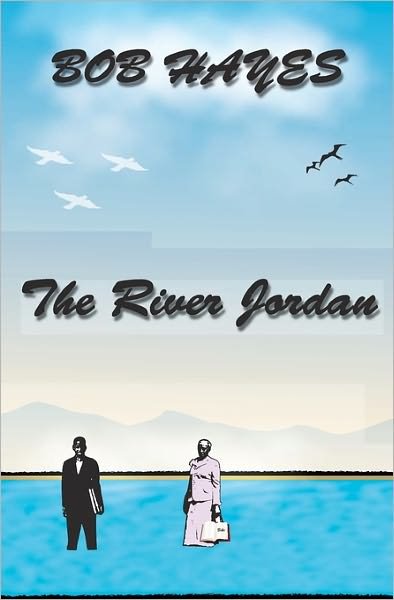 The River Jordan - Bob Hayes - Kirjat - Createspace - 9781453825358 - lauantai 11. syyskuuta 2010