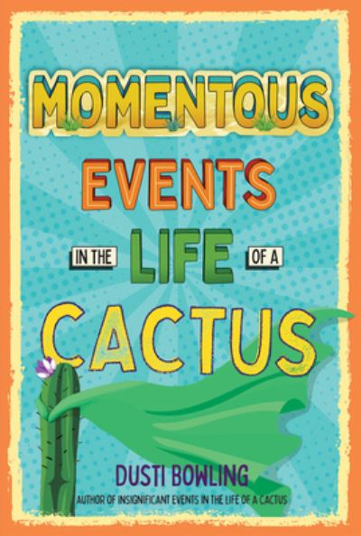 Cover for Dusti Bowling · Momentous Events in the Life of a Cactus - Life of a Cactus (Paperback Book) (2021)