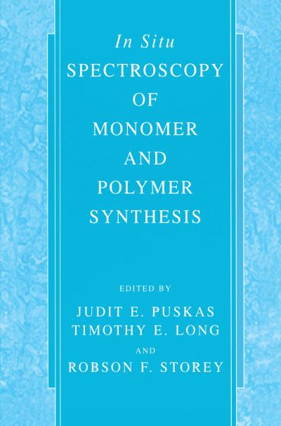 Cover for Judit E Puskas · In Situ Spectroscopy of Monomer and Polymer Synthesis (Paperback Book) [Softcover reprint of the original 1st ed. 2003 edition] (2012)