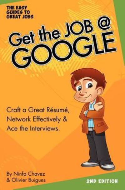 Cover for The Easy Guides to Great Job Olfina Llc · Get the Job at Google: Craft a Great Resume, Network Effectively &amp; Ace the Interviews (Paperback Book) (2011)