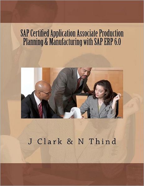 Cover for J Clark · Sap Certified Application Associate Production Planning &amp; Manufacturing with Sap Erp 6.0 (Paperback Book) (2011)