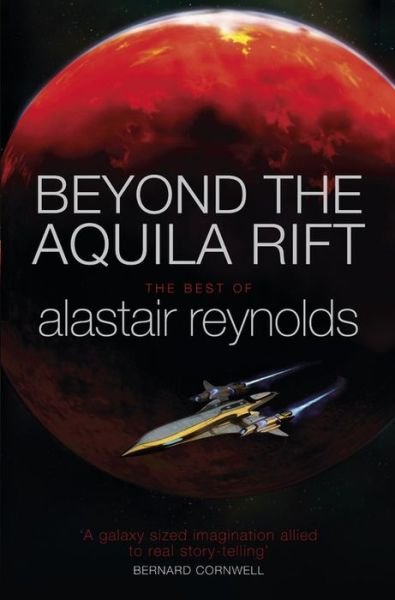 Cover for Alastair Reynolds · Beyond the Aquila Rift: The Best of Alastair Reynolds (Pocketbok) (2016)