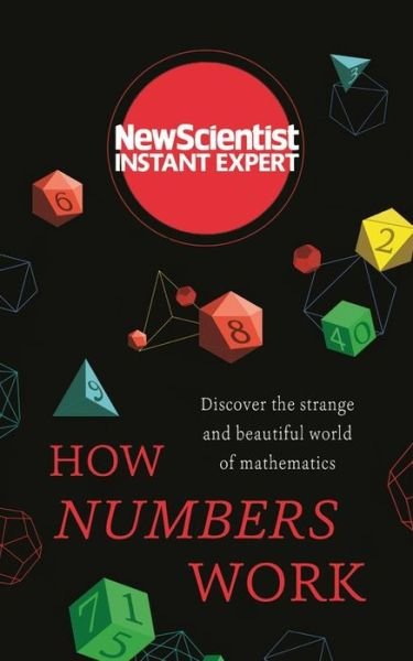 Cover for New Scientist · How Numbers Work: Discover the Strange and Beautiful World of Mathematics - Instant Expert (Pocketbok) (2018)
