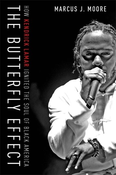 Cover for Marcus J. Moore · The Butterfly Effect: How Kendrick Lamar Ignited the Soul of Black America (Paperback Book) (2021)