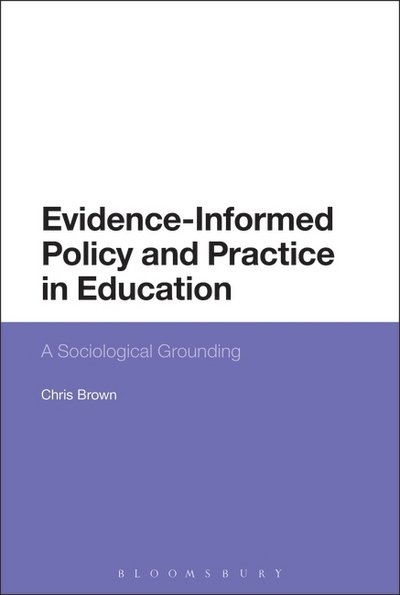 Cover for Dr Chris Brown · Evidence-Informed Policy and Practice in Education: A Sociological Grounding (Paperback Bog) (2016)