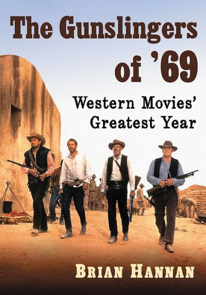 Cover for Brian Hannan · The Gunslingers of '69: Western Movies' Greatest Year (Paperback Book) (2020)