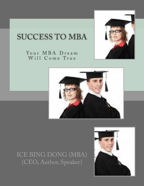 Cover for Ice Bing Dong Mba · Success to Mba: Your Mba Dream Will Come True (Paperback Bog) (2012)
