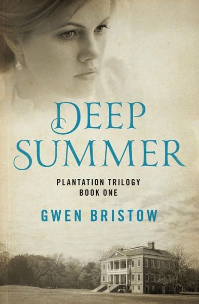 Deep Summer - Plantation Trilogy - Gwen Bristow - Bøger - Open Road Media - 9781480485358 - 20. maj 2014