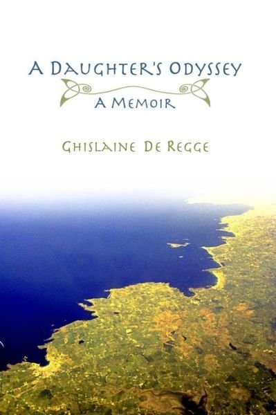 Cover for Ghislaine De Regge · A Daughter's Odyssey: a Memoir (Paperback Book) (2013)