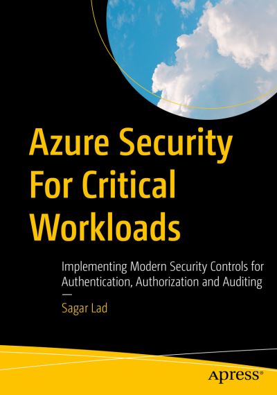 Cover for Sagar Lad · Azure Security For Critical Workloads: Implementing Modern Security Controls for Authentication, Authorization and Auditing (Paperback Book) [1st edition] (2022)