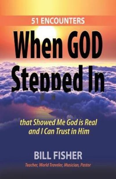 Cover for Bill Fisher · When God stepped in (Book) (2015)