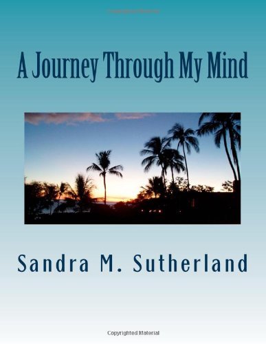 Cover for Ms Sandra Moszell Sutherland · A Journey Through My Mind (Paperback Bog) [Lrg edition] (2013)