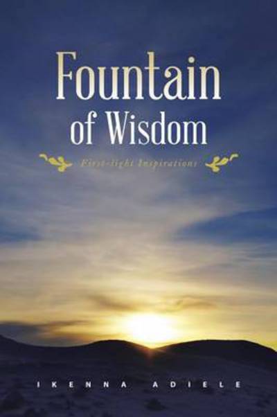 Cover for Ikenna Adiele · Fountain of Wisdom: First-light Inspirations (Paperback Book) (2014)