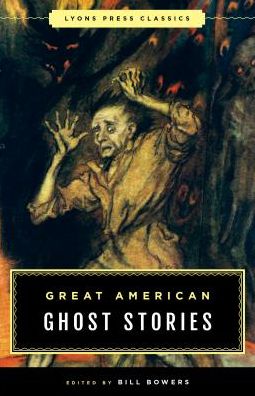 Cover for Bill Bowers · Great American Ghost Stories: Lyons Press Classics (Paperback Book) (2017)