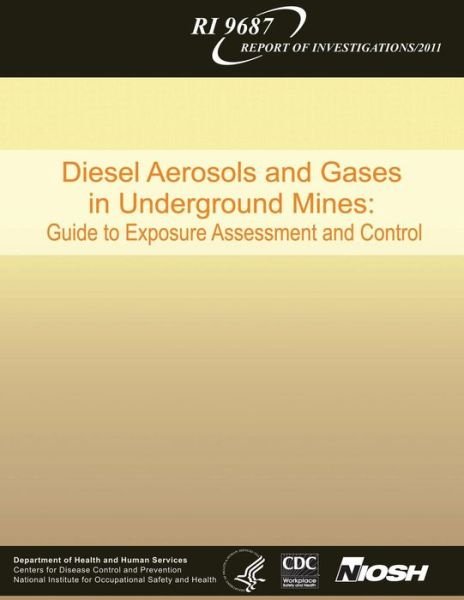 Cover for Department of Health and Human Services · Diesel Aerosols and Gases in Underground Mines: Guide to Exposure Assessment and Control (Paperback Bog) (2013)