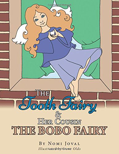 The Tooth Fairy & Her Cousin the Bobo Fairy - Nomi Joval - Books - AuthorHouse - 9781496916358 - June 9, 2014