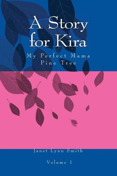 Cover for Janet L Smith · A Story for Kira: My Perfect Mama Pine Tree (Paperback Book) (2014)