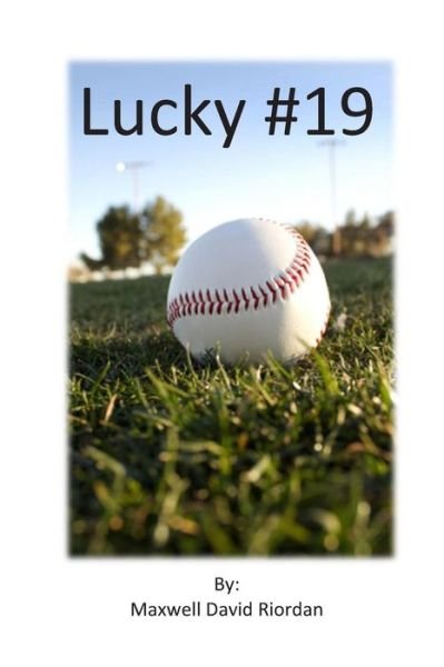 Lucky #19 - Maxwell David Riordan - Kirjat - CreateSpace Independent Publishing Platf - 9781497539358 - keskiviikko 2. huhtikuuta 2014