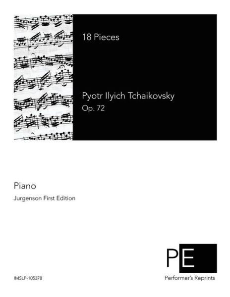 18 Pieces - Pyotr Ilyich Tchaikovsky - Livres - Createspace - 9781500882358 - 19 août 2014