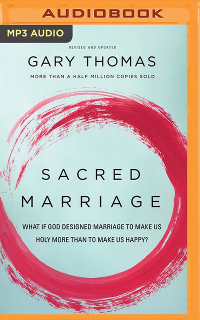 Sacred Marriage Rev. Ed. - Gary Thomas - Audio Book - Zondervan on Brilliance Audio - 9781501223358 - 6. august 2016