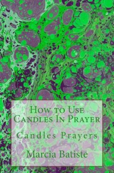 Cover for Marcia Batiste · How to Use Candles In Prayer (Pocketbok) (2014)