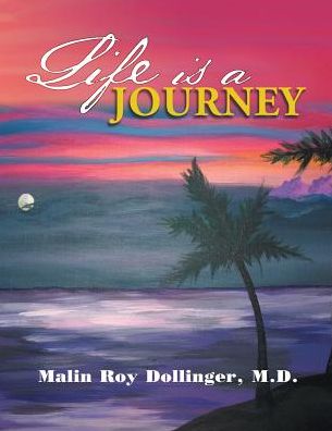 Cover for Malin Roy Dollinger M D · Life is a Journey (Paperback Book) (2015)