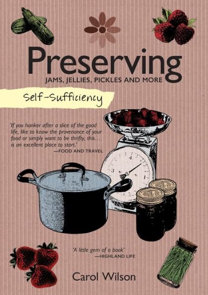 Cover for Carol Wilson · Self-Sufficiency: Preserving: Jams, Jellies, Pickles and More - Self-Sufficiency (Paperback Book) (2015)