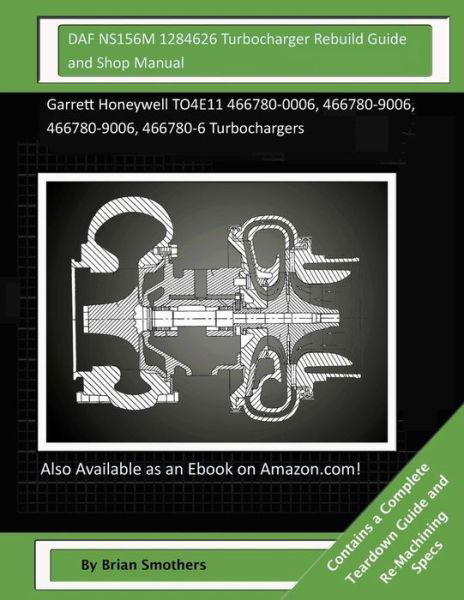 Cover for Brian Smothers · Daf Ns156m 1284626 Turbocharger Rebuild Guide and Shop Manual: Garrett Honeywell To4e11 466780-0006, 466780-9006, 466780-9006, 466780-6 Turbochargers (Taschenbuch) (2015)