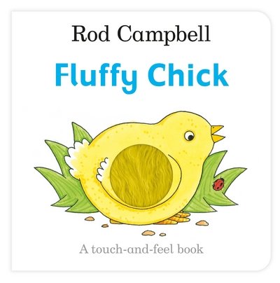 Cover for Rod Campbell · Fluffy Chick (Gebundenes Buch) [Main Market Ed. edition] (2016)