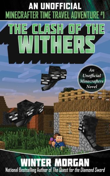 Cover for Winter Morgan · The Clash of the Withers: An Unofficial Minecrafters Time Travel Adventure, Book 1 - An Unofficial Minecrafters Time Travel A (Paperback Book) (2018)