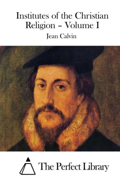 Cover for Jean Calvin · Institutes of the Christian Religion - Volume I (Paperback Book) (2015)