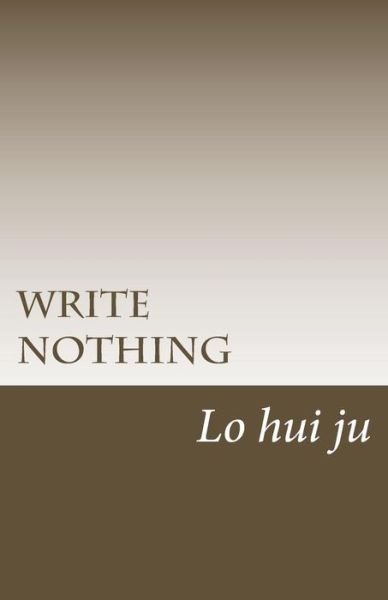 Cover for Lo Hui Ju · Write Nothing (Taschenbuch) (2015)
