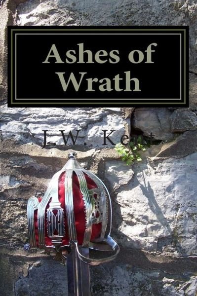 J W Kent · Ashes of Wrath (Paperback Book) (2015)