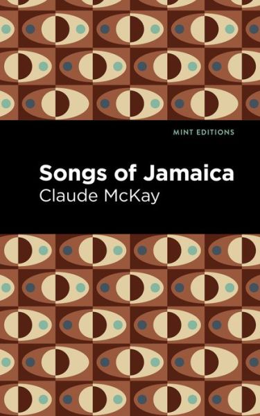 Songs of Jamaica - Mint Editions - Claude McKay - Books - Graphic Arts Books - 9781513299358 - July 15, 2021