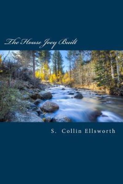 Cover for S Collin Ellsworth · The House Joey Built (Paperback Book) (2017)