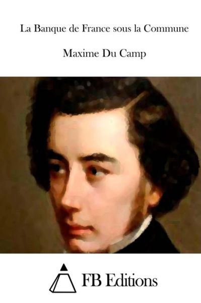 Cover for Maxime Du Camp · La Banque De France Sous La Commune (Paperback Book) (2015)