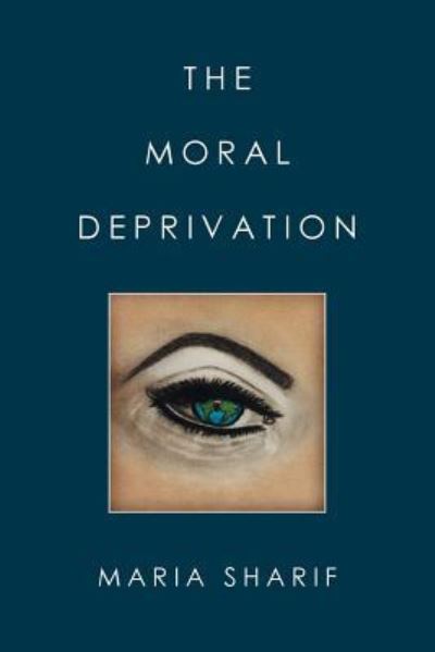 Cover for Maria Sharif · The Moral Deprivation (Paperback Book) (2016)