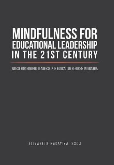 Cover for Rscj (Ph D ) Elizabeth Nakayiza · Mindfulness for Educational Leadership in the 21st Century (Hardcover Book) (2016)