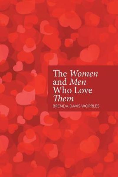 Cover for Brenda Davis Worrles · The Women and Men Who Love Them (Paperback Book) (2016)