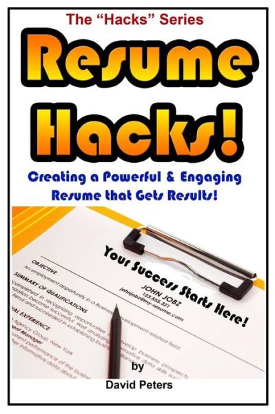 Cover for David Peters · Resume Hacks!: Creating a Powerful &amp; Engaging Resume That Gets Results! (Paperback Book) (2015)