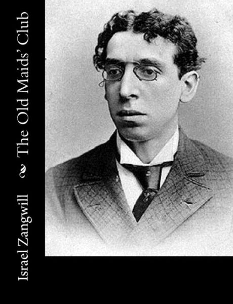 Cover for Israel Zangwill · The Old Maids' Club (Paperback Book) (2015)