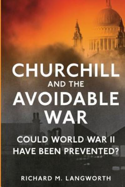 Cover for Richard M Langworth · Churchill and the Avoidable War (Paperback Book) (2015)